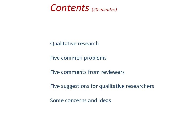 Contents (20 minutes) Qualitative research Five common problems Five comments from reviewers Five suggestions