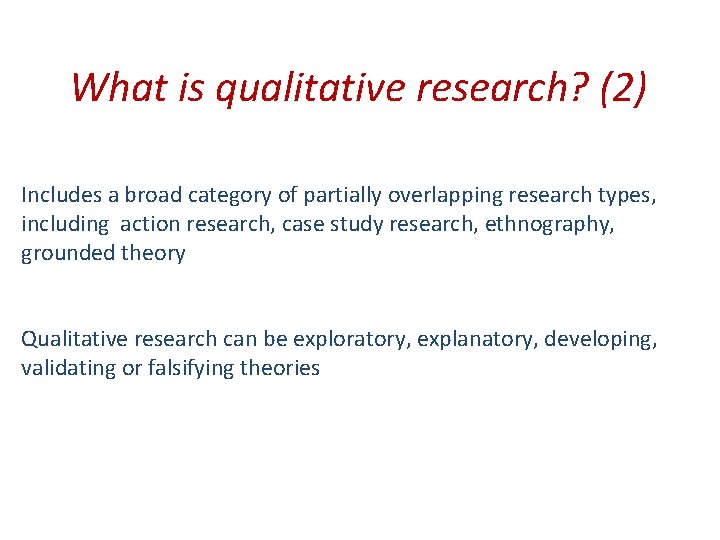 What is qualitative research? (2) Includes a broad category of partially overlapping research types,