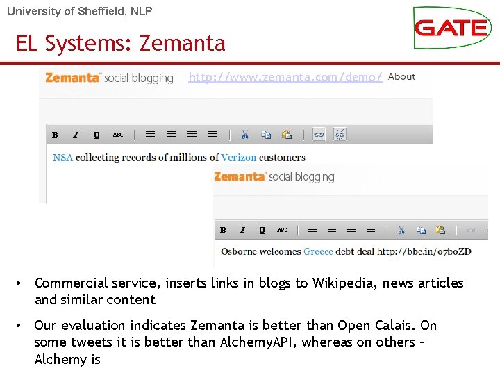 University of Sheffield, NLP EL Systems: Zemanta http: //www. zemanta. com/demo/ • Commercial service,