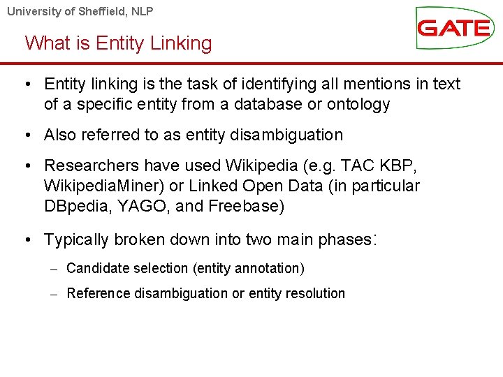 University of Sheffield, NLP What is Entity Linking • Entity linking is the task
