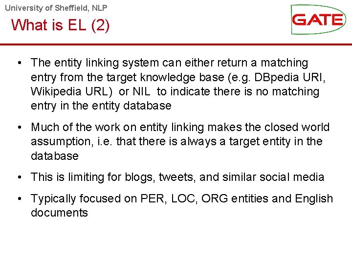 University of Sheffield, NLP What is EL (2) • The entity linking system can