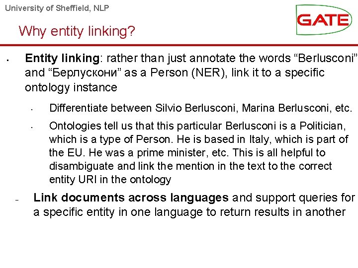 University of Sheffield, NLP Why entity linking? Entity linking: rather than just annotate the
