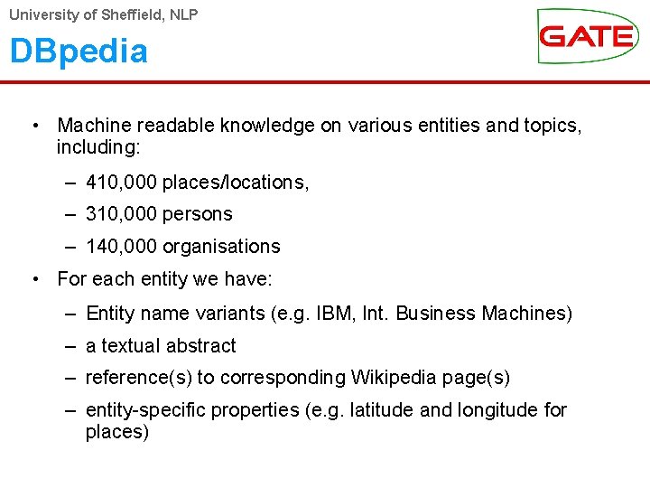 University of Sheffield, NLP DBpedia • Machine readable knowledge on various entities and topics,