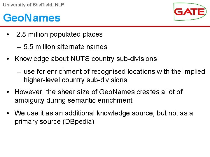 University of Sheffield, NLP Geo. Names • 2. 8 million populated places – 5.