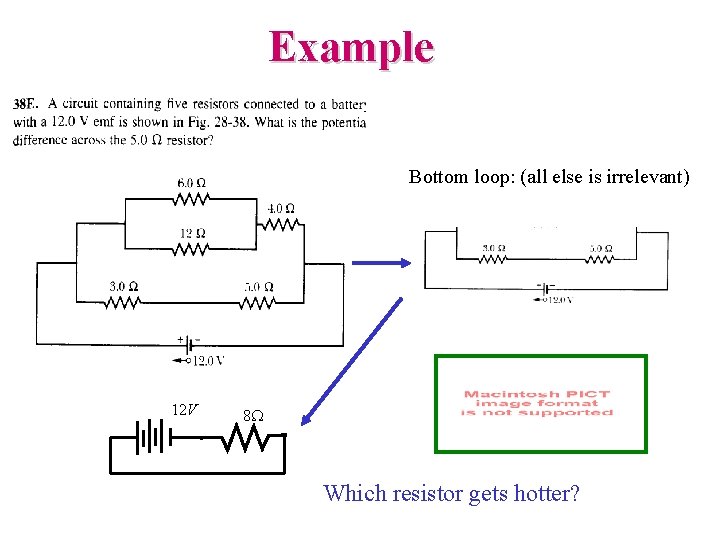 Example Bottom loop: (all else is irrelevant) 12 V 8 W Which resistor gets