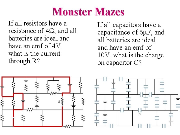 Monster Mazes If all resistors have a resistance of 4 W, and all batteries