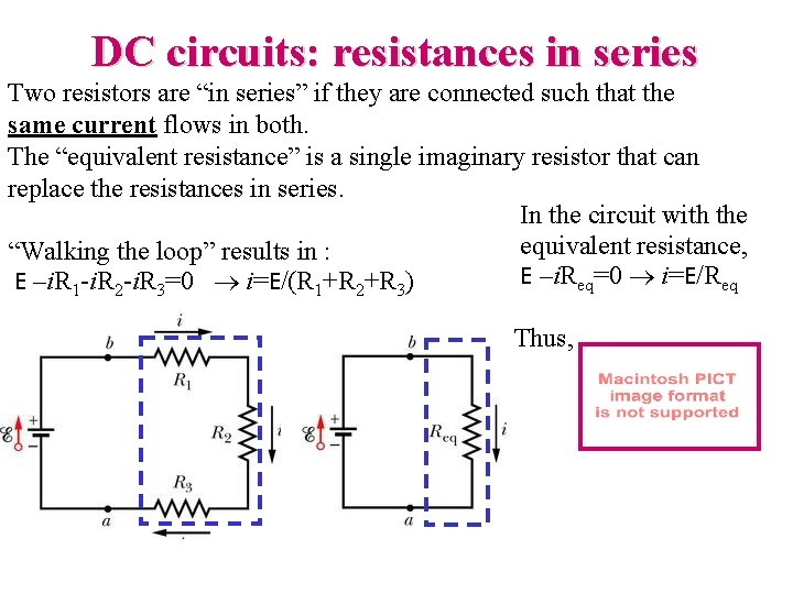 DC circuits: resistances in series Two resistors are “in series” if they are connected