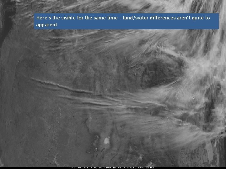 Here’s the visible for the same time – land/water differences aren’t quite to apparent