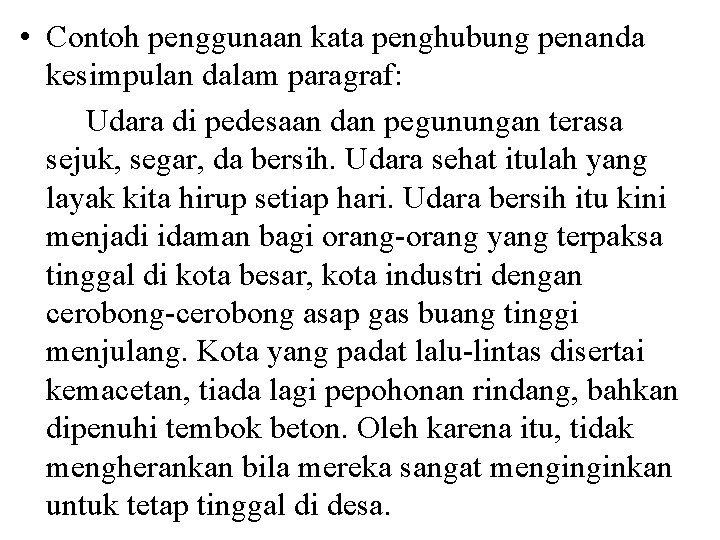  • Contoh penggunaan kata penghubung penanda kesimpulan dalam paragraf: Udara di pedesaan dan