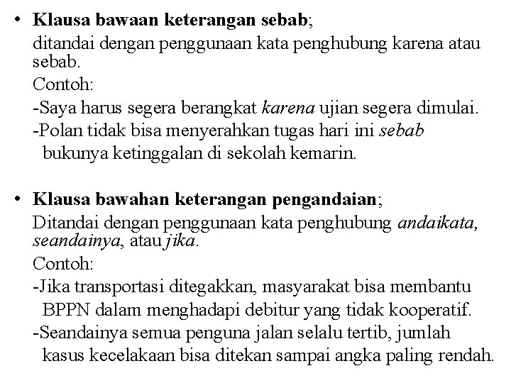  • Klausa bawaan keterangan sebab; ditandai dengan penggunaan kata penghubung karena atau sebab.