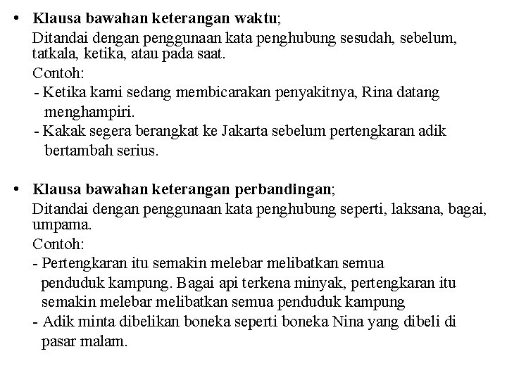  • Klausa bawahan keterangan waktu; Ditandai dengan penggunaan kata penghubung sesudah, sebelum, tatkala,