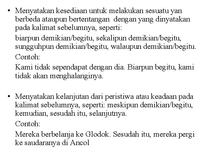  • Menyatakan kesediaan untuk melakukan sesuatu yan berbeda ataupun bertentangan dengan yang dinyatakan