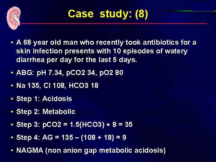Case study: (8) • A 68 year old man who recently took antibiotics for
