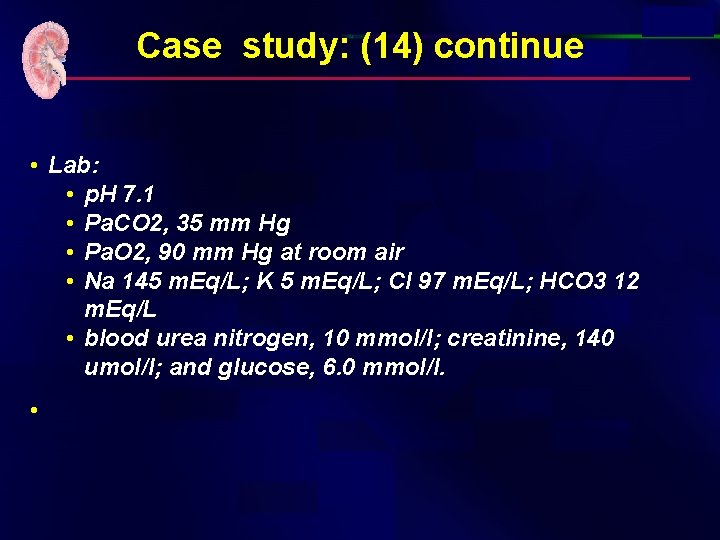 Case study: (14) continue • Lab: • p. H 7. 1 • Pa. CO