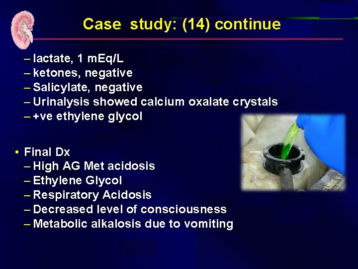 Case study: (14) continue – lactate, 1 m. Eq/L – ketones, negative – Salicylate,