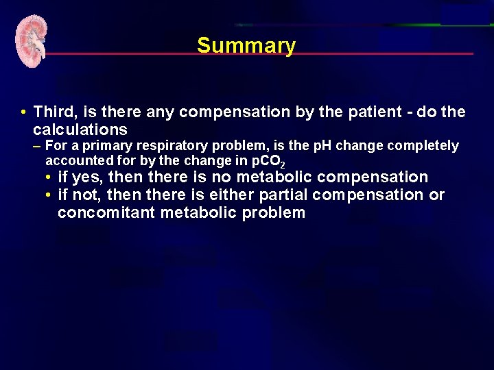 Summary • Third, is there any compensation by the patient - do the calculations