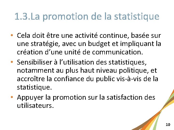 1. 3. La promotion de la statistique • Cela doit être une activité continue,