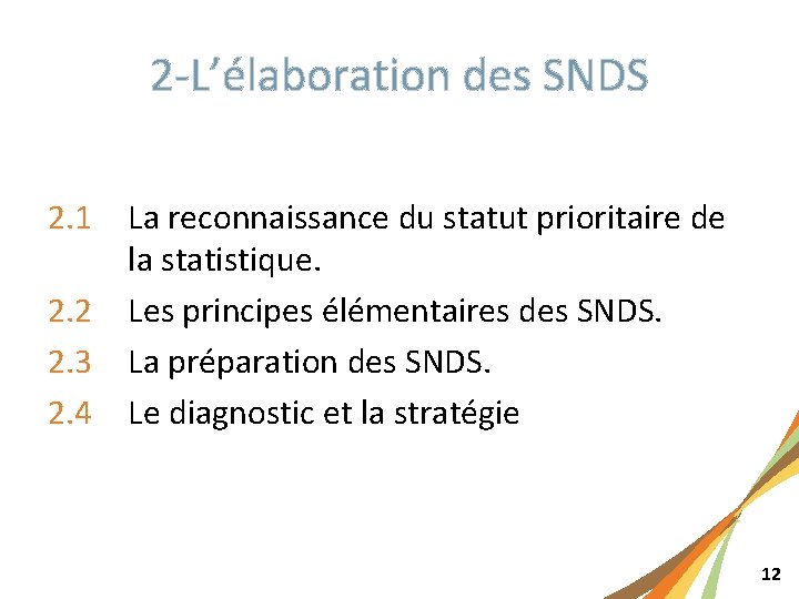 2 -L’élaboration des SNDS 2. 1 La reconnaissance du statut prioritaire de la statistique.