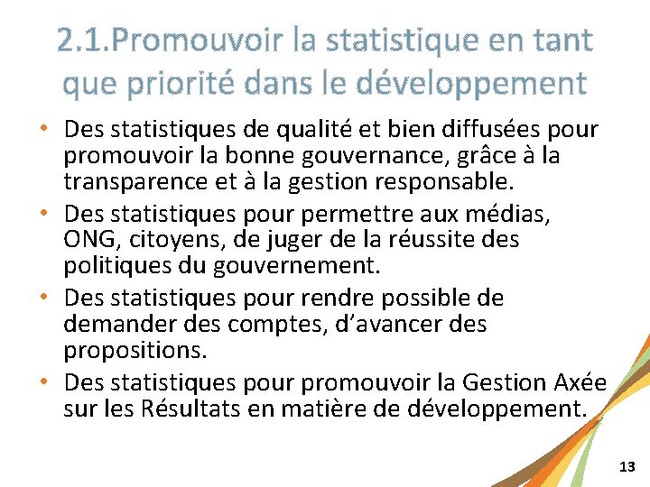 2. 1. Promouvoir la statistique en tant que priorité dans le développement • Des