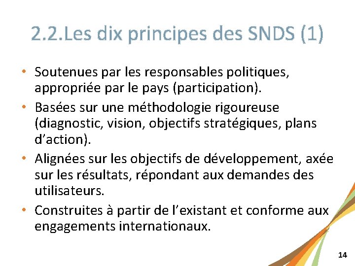 2. 2. Les dix principes des SNDS (1) • Soutenues par les responsables politiques,