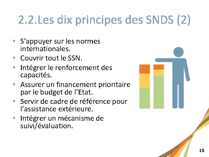 2. 2. Les dix principes des SNDS (2) • S’appuyer sur les normes internationales.