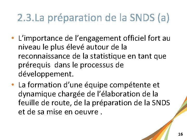 2. 3. La préparation de la SNDS (a) • L’importance de l’engagement officiel fort