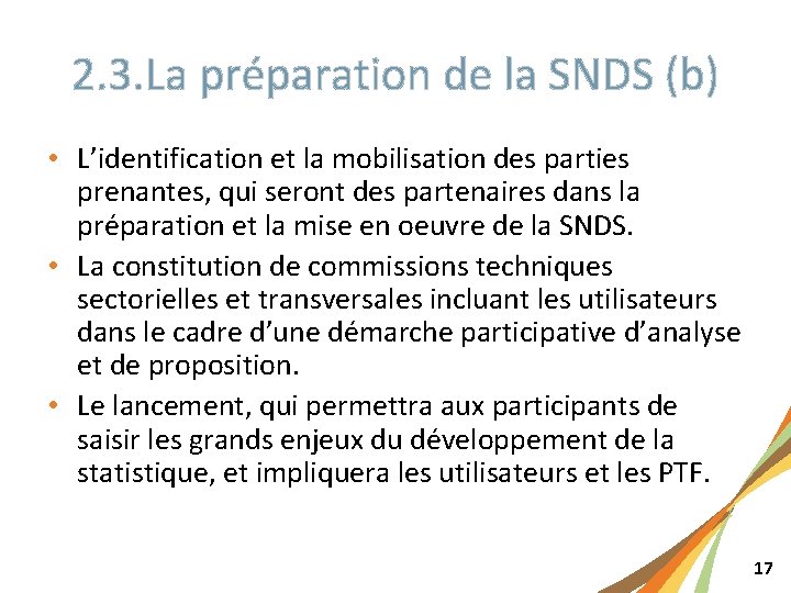 2. 3. La préparation de la SNDS (b) • L’identification et la mobilisation des