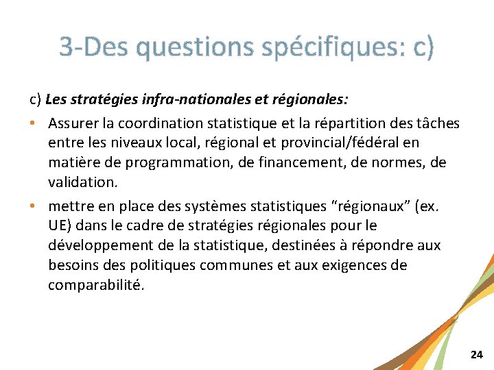 3 -Des questions spécifiques: c) c) Les stratégies infra-nationales et régionales: • Assurer la