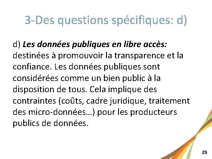 3 -Des questions spécifiques: d) d) Les données publiques en libre accès: destinées à