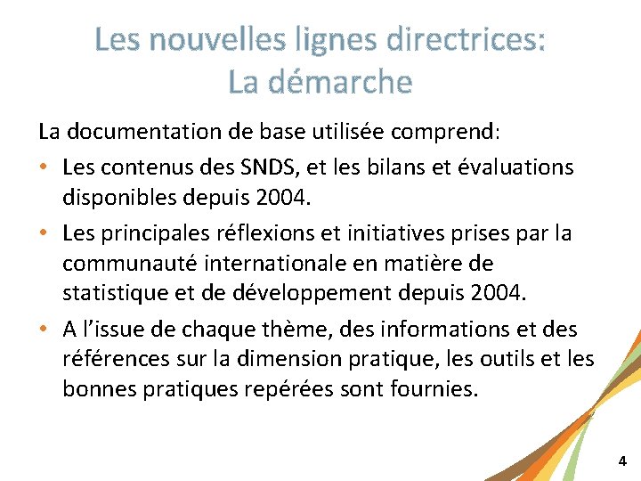 Les nouvelles lignes directrices: La démarche La documentation de base utilisée comprend: • Les