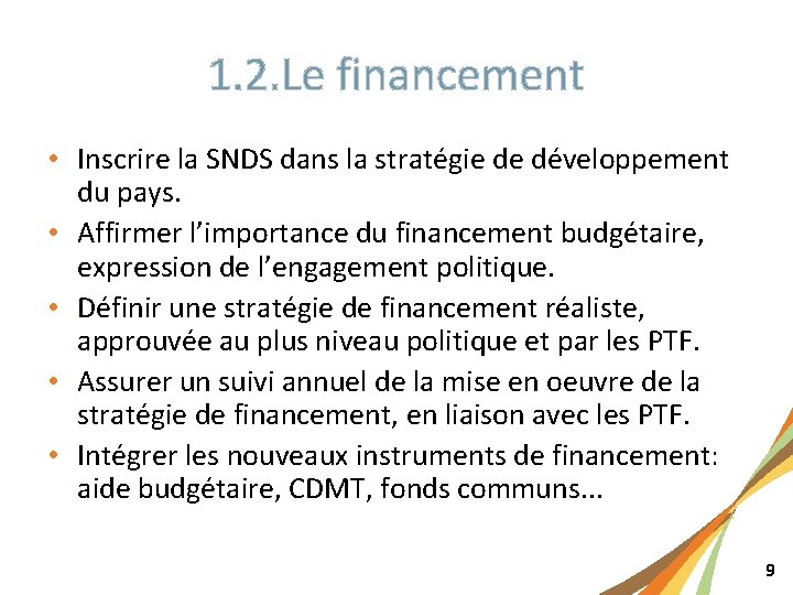 1. 2. Le financement • Inscrire la SNDS dans la stratégie de développement du