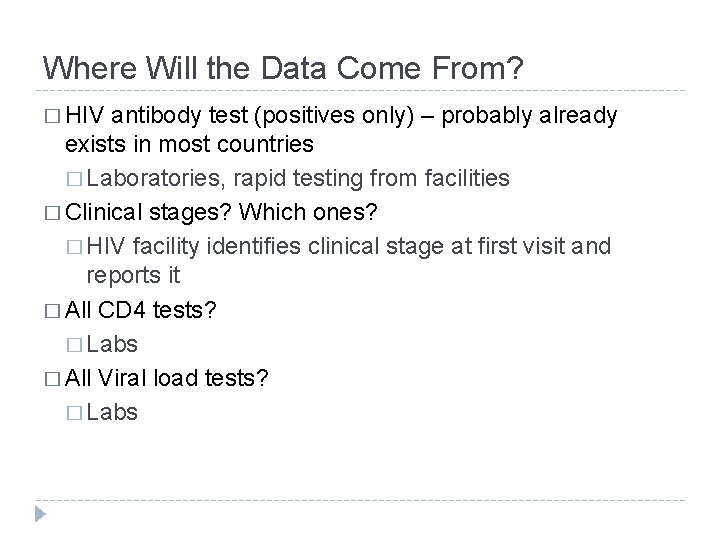 Where Will the Data Come From? � HIV antibody test (positives only) – probably