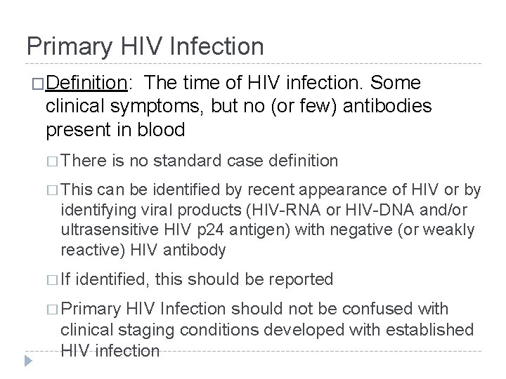 Primary HIV Infection �Definition: The time of HIV infection. Some clinical symptoms, but no