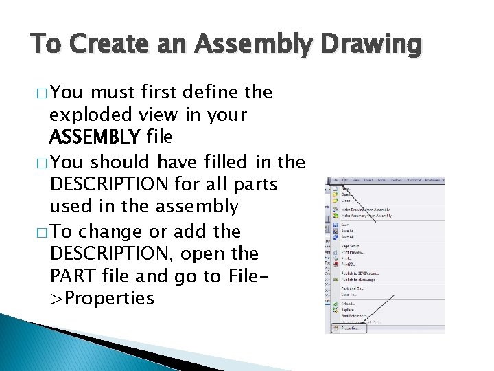 To Create an Assembly Drawing � You must first define the exploded view in