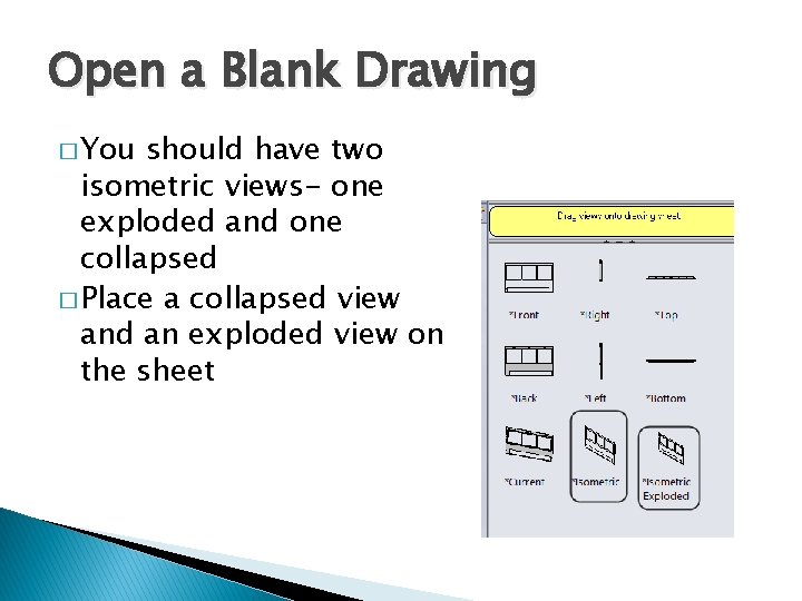 Open a Blank Drawing � You should have two isometric views- one exploded and