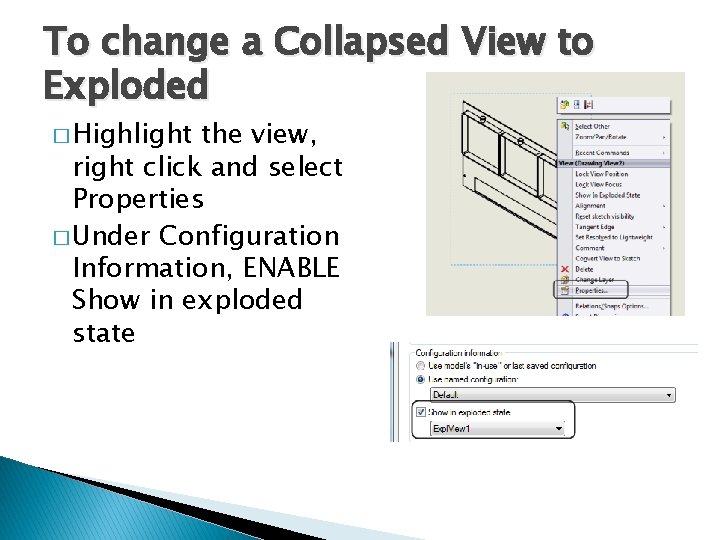 To change a Collapsed View to Exploded � Highlight the view, right click and