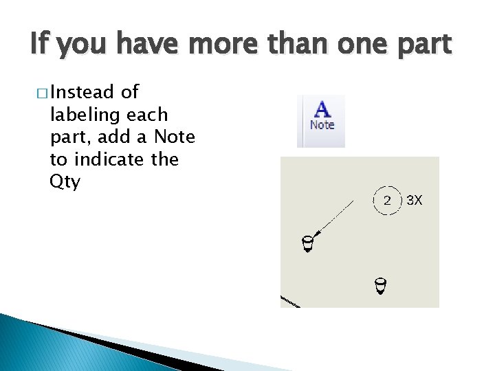 If you have more than one part � Instead of labeling each part, add