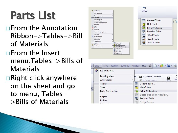 Parts List � From the Annotation Ribbon->Tables->Bill of Materials � From the Insert menu,