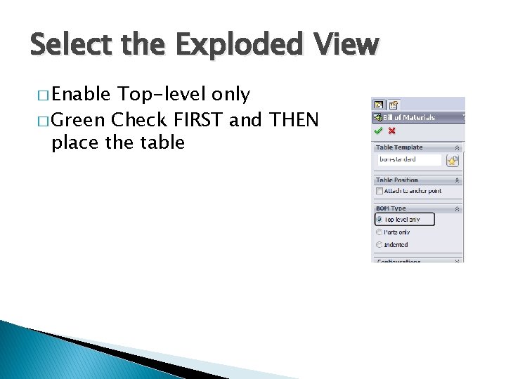 Select the Exploded View � Enable Top-level only � Green Check FIRST and THEN