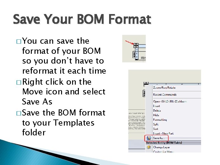 Save Your BOM Format � You can save the format of your BOM so