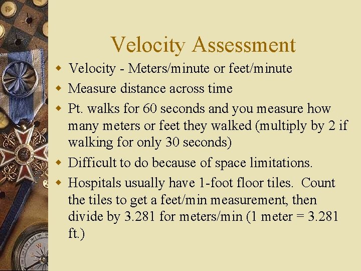 Velocity Assessment w Velocity - Meters/minute or feet/minute w Measure distance across time w