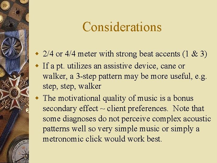 Considerations w 2/4 or 4/4 meter with strong beat accents (1 & 3) w