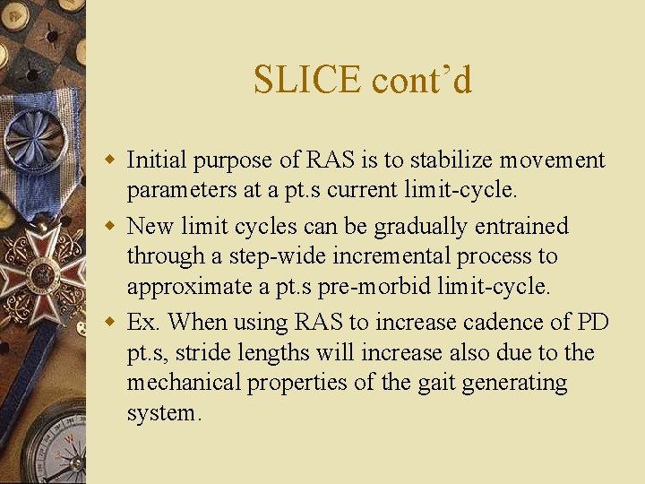 SLICE cont’d w Initial purpose of RAS is to stabilize movement parameters at a