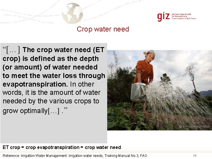 Crop water need “[…] The crop water need (ET crop) is defined as the