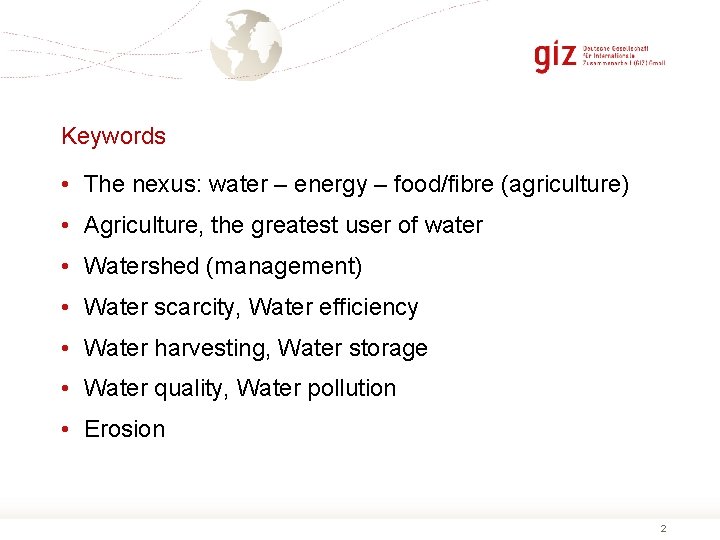 Keywords • The nexus: water – energy – food/fibre (agriculture) • Agriculture, the greatest