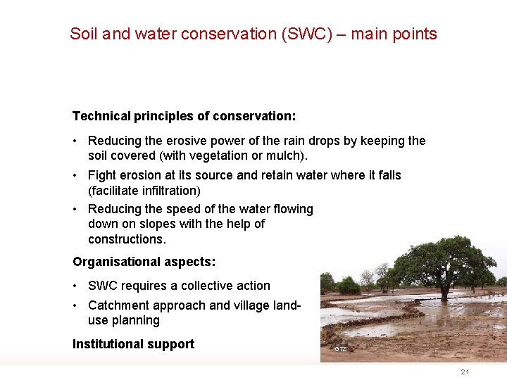 Soil and water conservation (SWC) – main points Technical principles of conservation: • Reducing