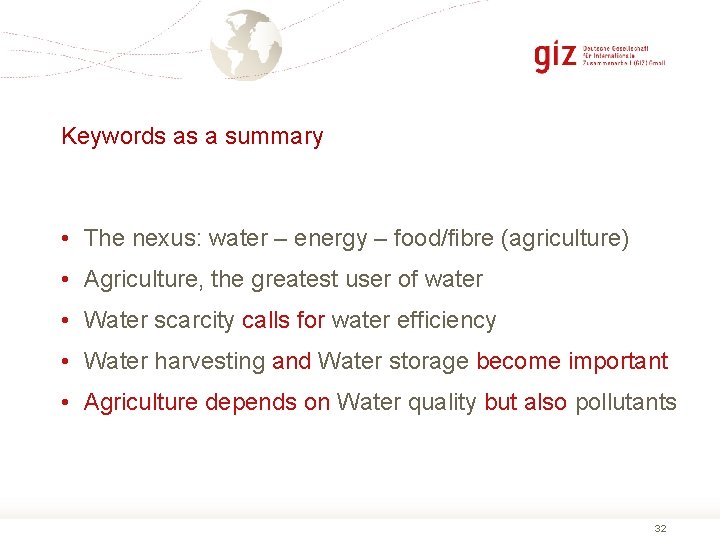 Keywords as a summary • The nexus: water – energy – food/fibre (agriculture) •