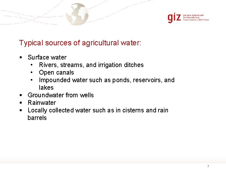 Typical sources of agricultural water: § Surface water • Rivers, streams, and irrigation ditches