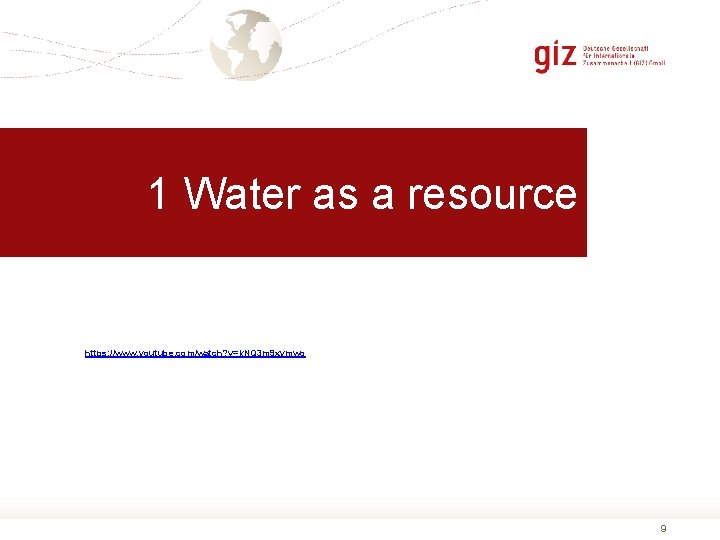 1 Water as a resource https: //www. youtube. com/watch? v=k. NQ 3 m 9
