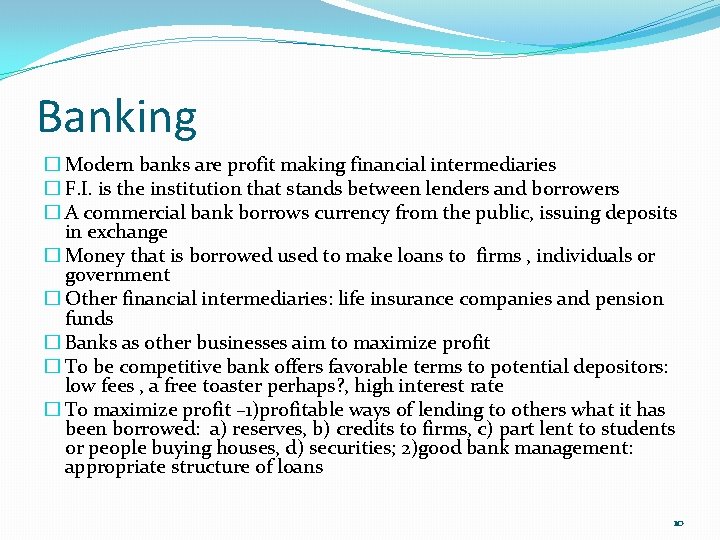 Banking � Modern banks are profit making financial intermediaries � F. I. is the